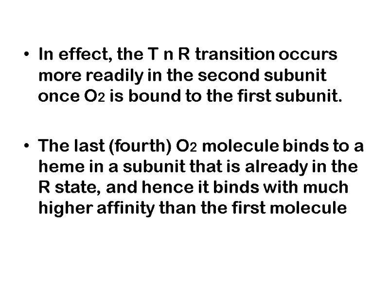 In effect, the T n R transition occurs more readily in the second subunit